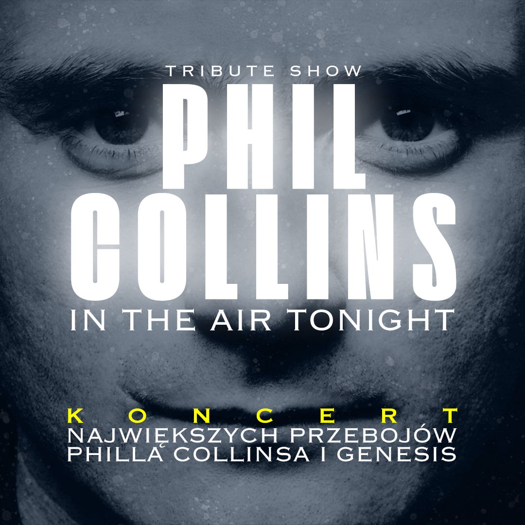 In The Air Tonight! Tribute To Phil Collins | Szczecin, Nowa Dekadencja 27.03 (piątek) godz. 19:00